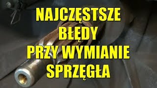 JAKICH BŁĘDÓW NIE POPEŁNIĆ PODCZAS WYMIANY SPRZĘGŁA [upl. by Aniraad]