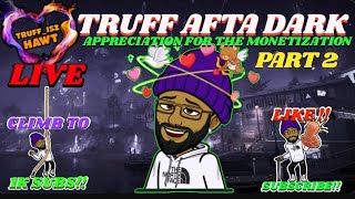 🔴 LIVE • ❤️‍🔥 TRUFF AFTA DARK • SPECIAL STREAM [upl. by Zilber]