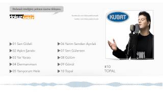 Kubat  Topal Official Full Albüm [upl. by Heyde]