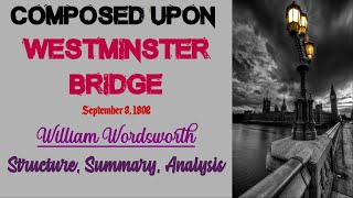 Composed Upon Westminster Bridge by William Wordsworth  Structure Summary Analysis [upl. by Mayhew223]