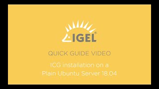 IGEL Quick Guide Video  ICG installation on a Plain Ubuntu Server 1804 [upl. by Ydisahc93]