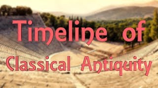 Timeline of Classical Antiquity [upl. by Regan]