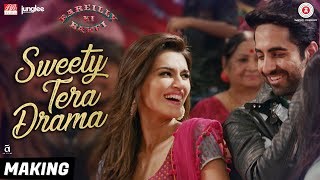 Sweety Tera Drama  Making  Bareilly Ki Barfi  Kriti Ayushmann amp Rajkummar  Tanishk B [upl. by Aneetsyrk]