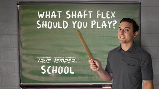 What Shaft Flex Should You Play  True Temper School [upl. by Yssor]