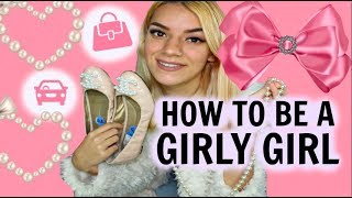 How to Be a Girly Girl [upl. by Anomer]