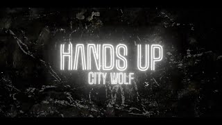 City Wolf  Hands Up Lyric Video [upl. by Idnarb]