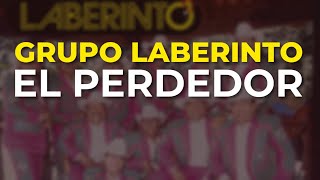 Grupo Laberinto  El Perdedor Audio Oficial [upl. by Ttoile]