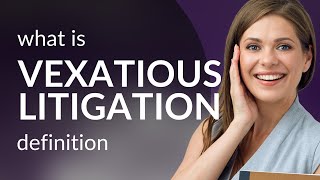 Vexatious litigation • what is VEXATIOUS LITIGATION definition [upl. by Ariay]