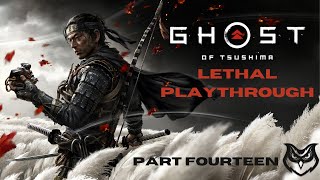 Ghost of Tsushima LETHAL  Part Fourteen [upl. by Elatsyrc156]