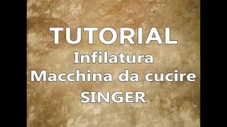 Tutorial cucito  Infilatura macchina da cucire Singer [upl. by Namie]