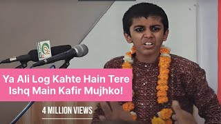 Ya Ali Log Kahte Hain Tere Ishq Main Kafir Mujhko  Saqlain Rizvi Sallamahu [upl. by Oetam]