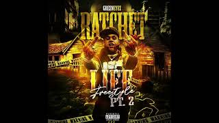 Greeneyez  Ratchet Life Freestyle Pt2 official audio [upl. by Einna]