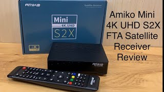 Amiko Mini 4K UHD S2X Free Satellite Receiver  Review and Overview  Get FTA Satellite Channels [upl. by Artinad]