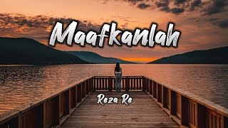 Maafkanlah  Reza re  Lirik Lagu [upl. by Aleydis]