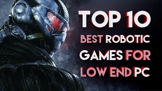 TOP 10 BEST ROBOT GAMES FOR LOW END PC [upl. by West]