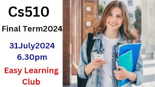 Cs510 final term 2024  Cs510 solved paper Cs510 finalterm2024 learning exam Easy Learning Club [upl. by Leirraj484]