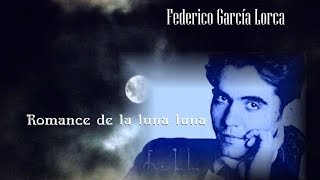 GARCÍA LORCA  ROMANCE DE LA LUNA LUNA [upl. by Haneeja]