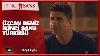 ÖZCAN DENİZ İKİNCİ ŞANS TÜRKÜSÜ  İKİNCİ ŞANS FİLM [upl. by Noseimaj]