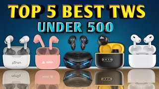 Top 5 Best Earbuds Under 500 in 2023 🤫 13nm Driver 🤯 IPX5 💦 Best Music amp Calling Earbuds Under 500 [upl. by Matt]