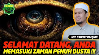 Selamat Datang  Anda Sedang Memasuki Zaman Penuh Dusta  Ust Rahmat Baequni URB [upl. by Nerag]