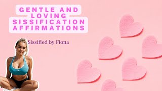 Gentle and Loving Sissification Affirmations [upl. by Etnahs275]