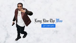 Jay Gwuapo  Long Live The Woo [upl. by Asyral]