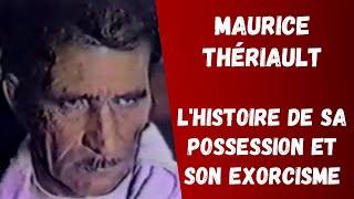 Maurice Thériault  Lhistoire de sa possession et son exorcisme [upl. by Wenz]