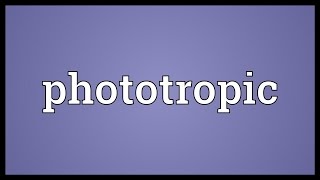 Phototropic Meaning [upl. by Amilas]