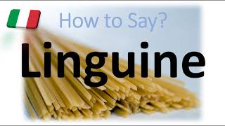 How to Pronounce Linguine CORRECTLY Italian Pasta Pronunciation [upl. by Marigolda28]