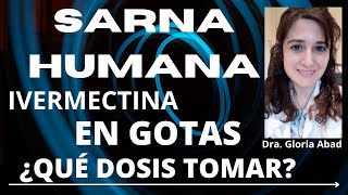 ¿Qué DOSIS tomar para TRATAMIENTO de la SARNA HUMANA IVERMECTINA EN GOTAS [upl. by Cliffes55]