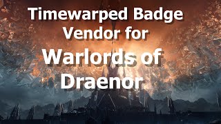 Timewarped Badge Vendor for Warlords of Draenor TimewalkingWoW Shadowlands [upl. by Aney]