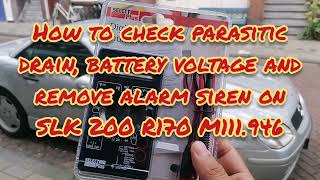 Parasitic battery drain  voltage check on Mercedes SLK200 R170 M111946  alarm siren removal [upl. by Matti]