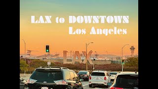 LAX AIRPORT TO DOWNTOWNIN LOS ANGELES [upl. by Adikram]