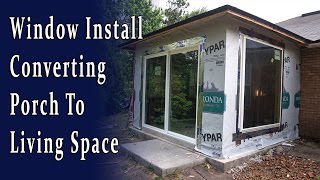 Installing Windows Converting the Porch To Living Space [upl. by Marozas]