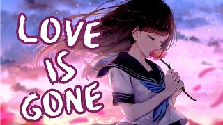 Nightcore  SLANDER  Love Is Gone ft  Dylan Matthew  Lyrics  Acoustic [upl. by Ariem210]