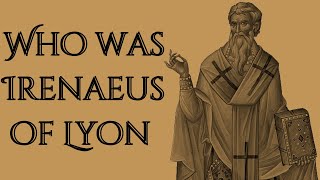 Who was Irenaeus of Lyon [upl. by Thornie681]