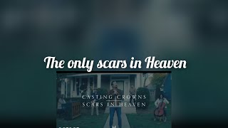 Casting Crowns The only scars in Heaven lyrics [upl. by Eliason929]