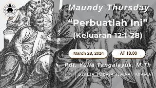 Ibadah Hari Kamis Putih 28 Mar 2024 Jam 1800  Gereja Toraja Jemaat Kramat  Jakarta [upl. by Danzig]