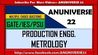 GATEIESPSU  METROLOGY PRODUCTION ENGG  MULTIPLE CHOICE QUESTIONSANUNIVERSE 22 [upl. by Aillemac]