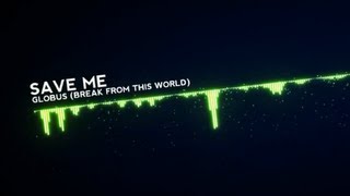 Globus  Save Me Break From This World HD 1080p [upl. by Huntlee115]