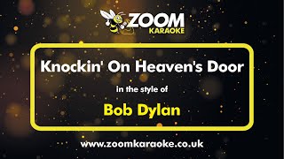 Bob Dylan  Knockin On Heavens Door  Karaoke Version from Zoom Karaoke [upl. by Ecinom488]