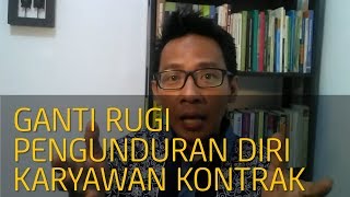 GANTI RUGI PENGUNDURAN DIRI KARYAWAN KONTRAK [upl. by Bellina]