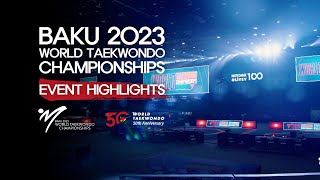 Event Highlights l Baku 2023 World Taekwondo Championships [upl. by Anedal797]