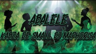 Kabza De Small DJ Maphorisa Ami Faku  Abalele Lyrics [upl. by Angi765]