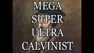 Degrees of Calvinism  High Low Four Five Point Calvinism Amyraldism [upl. by Ellison]