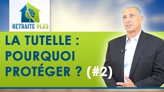 Dossier Tutelle  Pourquoi protéger et comment protéger  Conseils Retraite Plus [upl. by Nithsa]