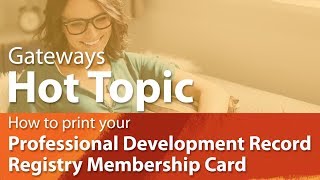 How to Print Your Professional Development Record amp Membership ID Card  Gateways Hot Topic [upl. by Annawad662]