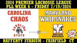 2024 PLL Week 6 Carolina Chaos vs Maryland Whipsnakes Full Game 7192024 Premier Lacrosse League [upl. by Aernda]