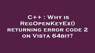 C  Why is RegOpenKeyEx returning error code 2 on Vista 64bit [upl. by Kaitlyn]