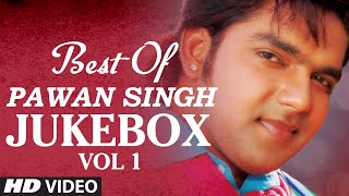 Best Of Pawan Singh Vol 1  Bhojpuri Video Jukebox [upl. by Aeriel]